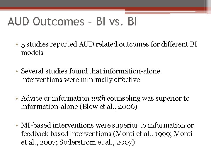 AUD Outcomes – BI vs. BI • 5 studies reported AUD related outcomes for