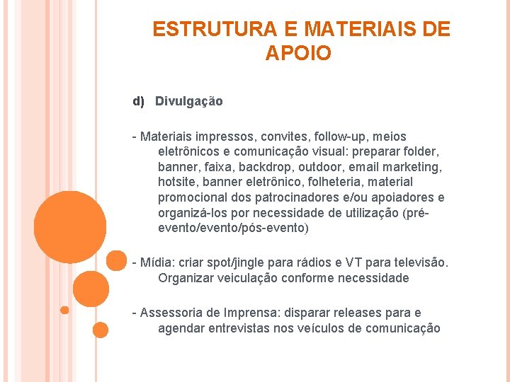 ESTRUTURA E MATERIAIS DE APOIO d) Divulgação - Materiais impressos, convites, follow-up, meios eletrônicos