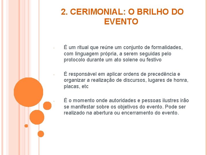 2. CERIMONIAL: O BRILHO DO EVENTO - É um ritual que reúne um conjunto