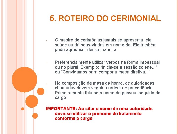 5. ROTEIRO DO CERIMONIAL - O mestre de cerimônias jamais se apresenta, ele saúde