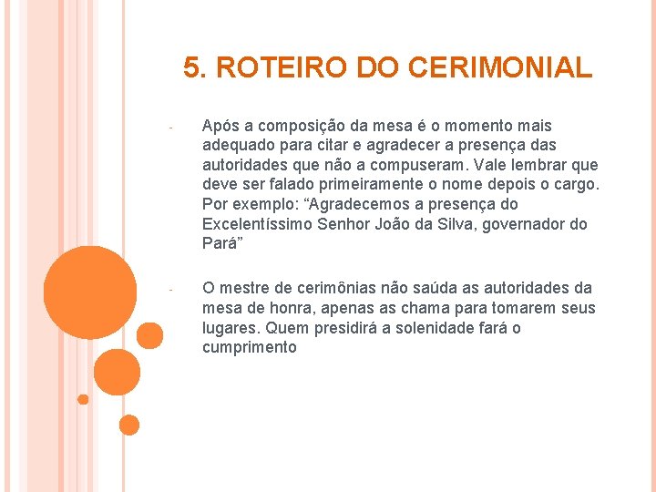 5. ROTEIRO DO CERIMONIAL - Após a composição da mesa é o momento mais