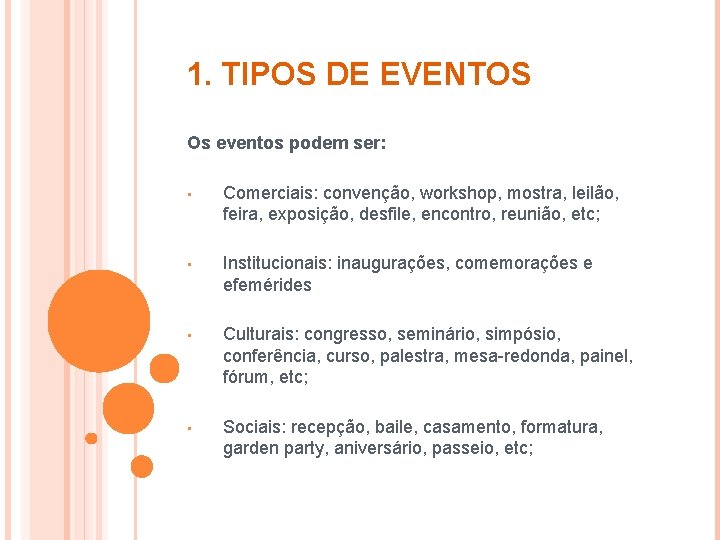 1. TIPOS DE EVENTOS Os eventos podem ser: • Comerciais: convenção, workshop, mostra, leilão,