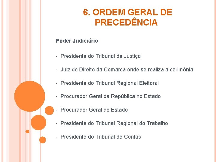 6. ORDEM GERAL DE PRECEDÊNCIA Poder Judiciário - Presidente do Tribunal de Justiça -
