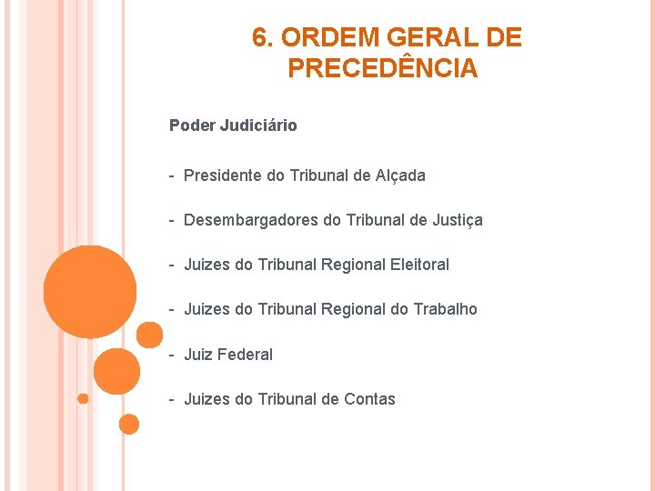 6. ORDEM GERAL DE PRECEDÊNCIA Poder Judiciário - Presidente do Tribunal de Alçada -