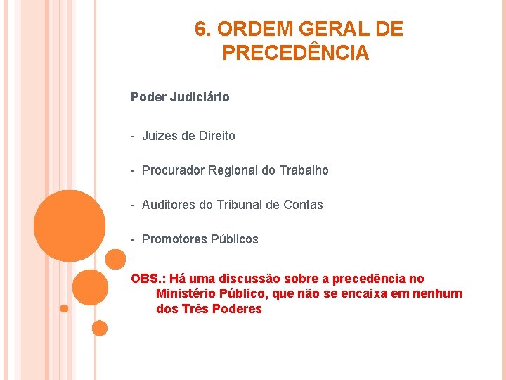 6. ORDEM GERAL DE PRECEDÊNCIA Poder Judiciário - Juizes de Direito - Procurador Regional