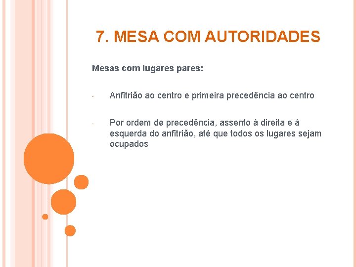 7. MESA COM AUTORIDADES Mesas com lugares pares: - Anfitrião ao centro e primeira