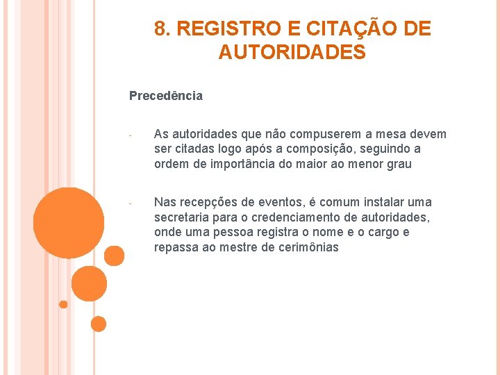 8. REGISTRO E CITAÇÃO DE AUTORIDADES Precedência - As autoridades que não compuserem a