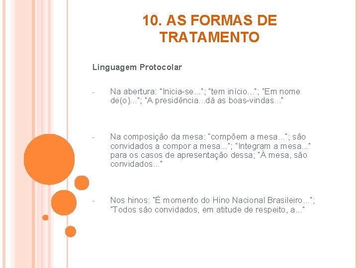 10. AS FORMAS DE TRATAMENTO Linguagem Protocolar - Na abertura: “Inicia-se. . . ”;