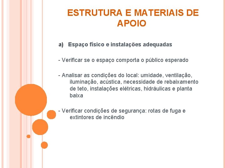 ESTRUTURA E MATERIAIS DE APOIO a) Espaço físico e instalações adequadas - Verificar se