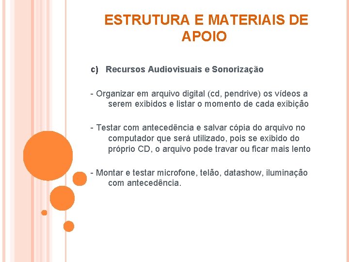 ESTRUTURA E MATERIAIS DE APOIO c) Recursos Audiovisuais e Sonorização - Organizar em arquivo