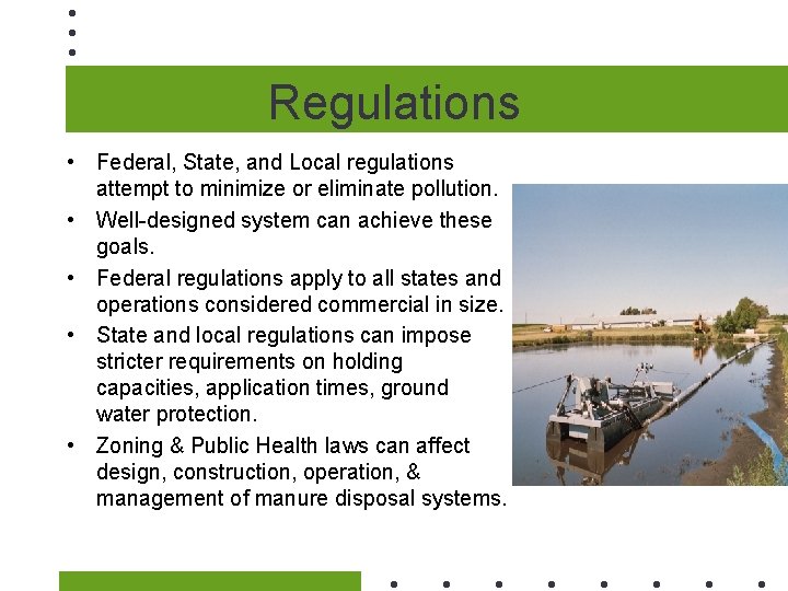 Regulations • Federal, State, and Local regulations attempt to minimize or eliminate pollution. •