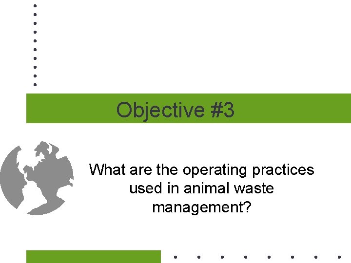 Objective #3 What are the operating practices used in animal waste management? 