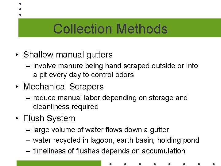 Collection Methods • Shallow manual gutters – involve manure being hand scraped outside or
