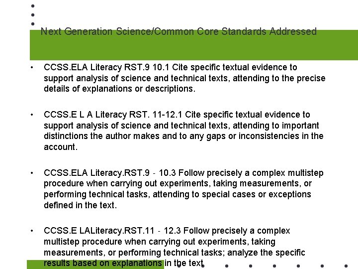 Next Generation Science/Common Core Standards Addressed • CCSS. ELA Literacy RST. 9 10. 1