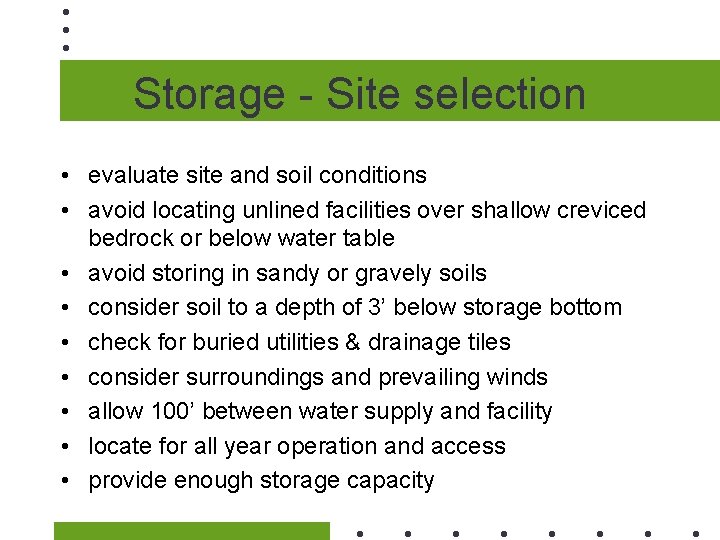 Storage - Site selection • evaluate site and soil conditions • avoid locating unlined