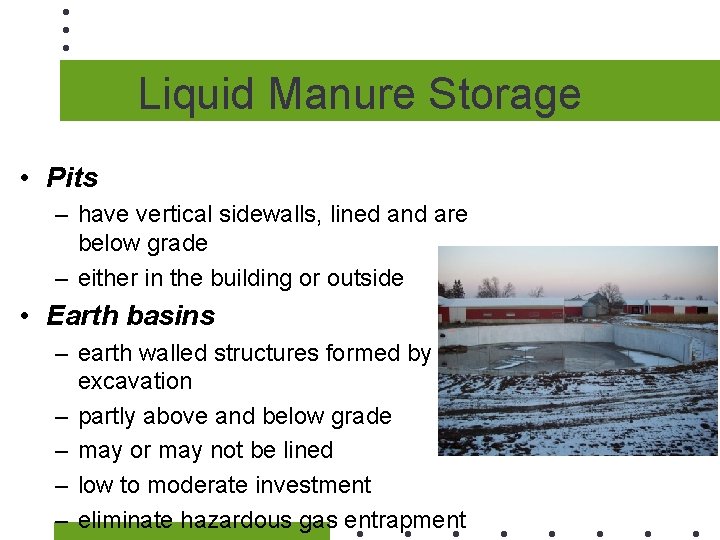 Liquid Manure Storage • Pits – have vertical sidewalls, lined and are below grade
