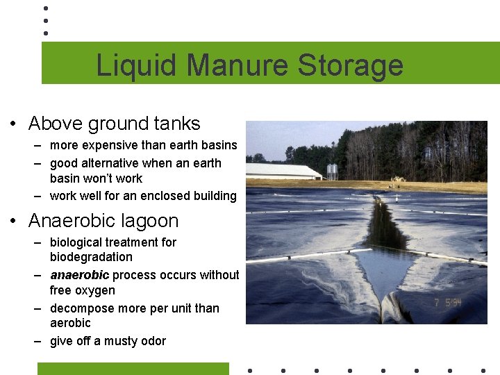 Liquid Manure Storage • Above ground tanks – more expensive than earth basins –