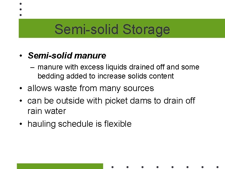 Semi-solid Storage • Semi-solid manure – manure with excess liquids drained off and some