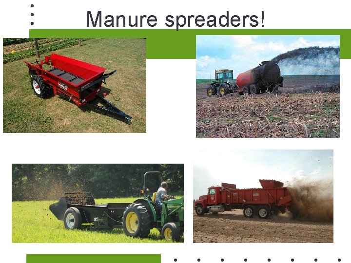 Manure spreaders! 