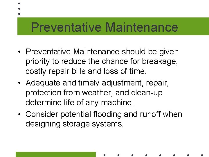 Preventative Maintenance • Preventative Maintenance should be given priority to reduce the chance for