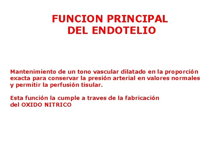 FUNCION PRINCIPAL DEL ENDOTELIO Mantenimiento de un tono vascular dilatado en la proporción exacta