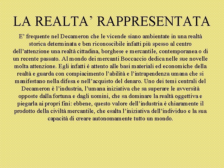 LA REALTA’ RAPPRESENTATA E’ frequente nel Decameron che le vicende siano ambientate in una