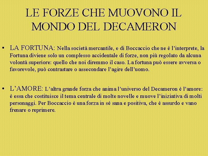 LE FORZE CHE MUOVONO IL MONDO DEL DECAMERON • LA FORTUNA: Nella società mercantile,