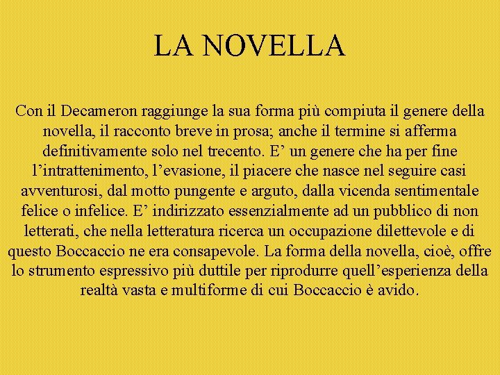 LA NOVELLA Con il Decameron raggiunge la sua forma più compiuta il genere della