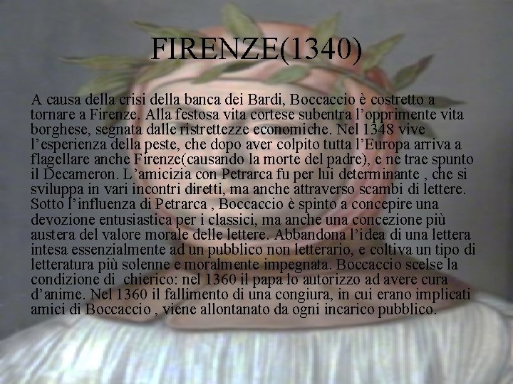 FIRENZE(1340) A causa della crisi della banca dei Bardi, Boccaccio è costretto a tornare