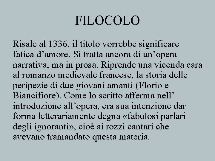 FILOCOLO Risale al 1336, il titolo vorrebbe significare fatica d’amore. Si tratta ancora di