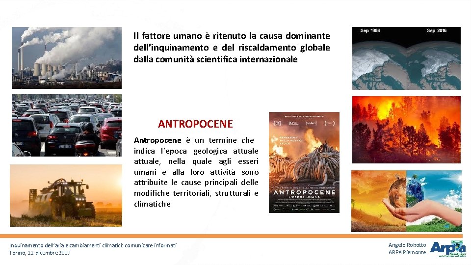Il fattore umano è ritenuto la causa dominante dell’inquinamento e del riscaldamento globale dalla Il fattore umano è ritenuto la causa dominante dell’inquinamento e del riscaldamento globale dalla