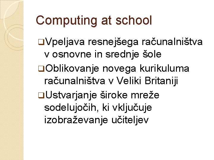 Computing at school q. Vpeljava resnejšega računalništva v osnovne in srednje šole q. Oblikovanje