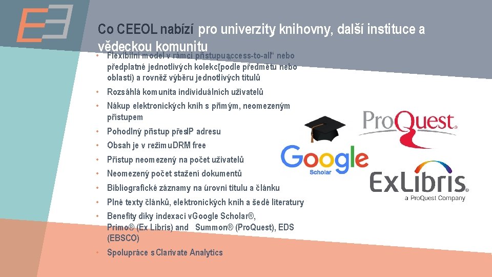 Co CEEOL nabízí pro univerzity, knihovny, další instituce a vědeckou komunitu • Flexibilní model