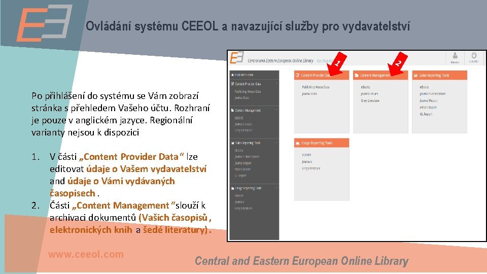 Ovládání systému CEEOL a navazující služby pro vydavatelství 1 2 Po přihlášení do systému