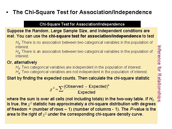  • The Chi-Square Test for Association/Independence If the Random, Large Sample Size, and