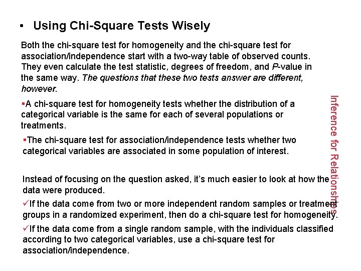  • Using Chi-Square Tests Wisely Both the chi-square test for homogeneity and the