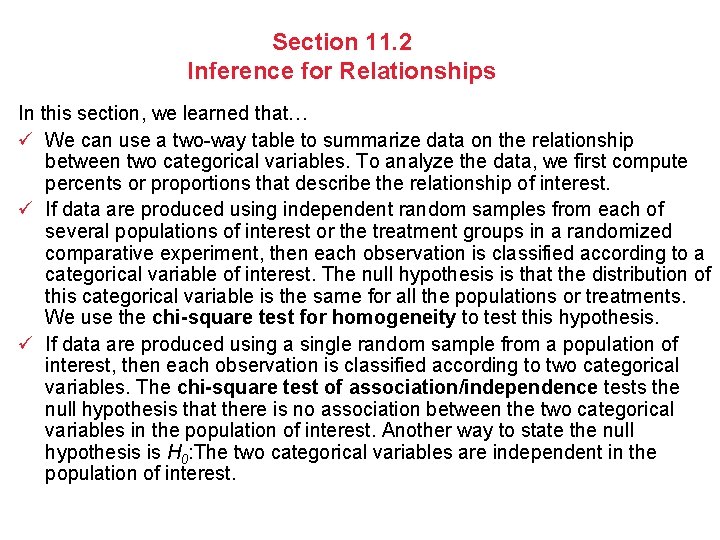 Section 11. 2 Inference for Relationships In this section, we learned that… ü We