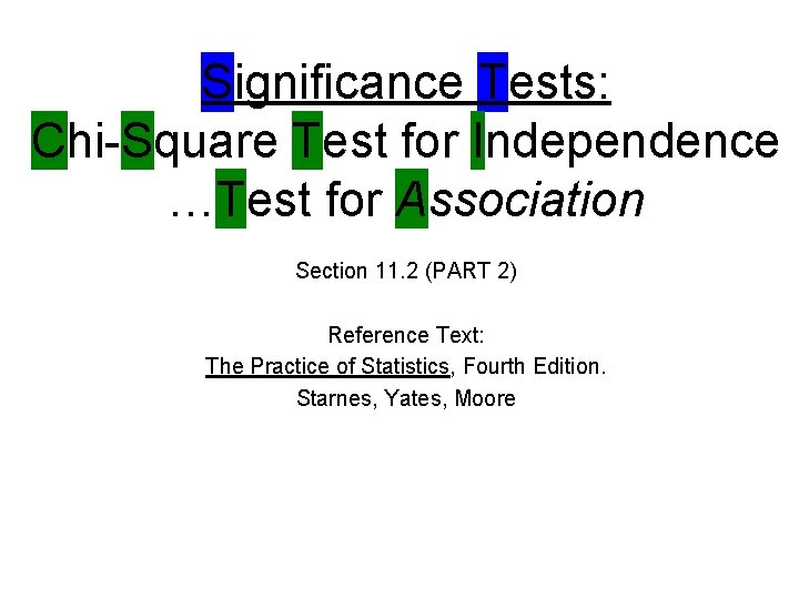 Significance Tests: Chi-Square Test for Independence …Test for Association Section 11. 2 (PART 2)