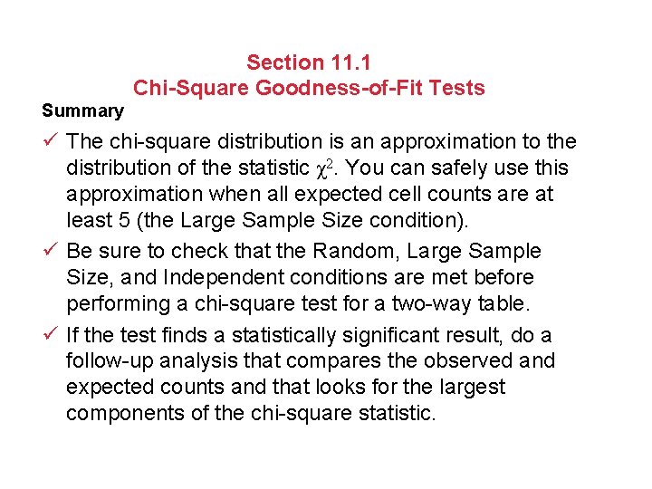 Section 11. 1 Chi-Square Goodness-of-Fit Tests Summary ü The chi-square distribution is an approximation