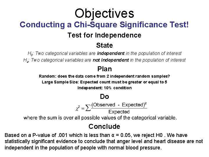 Objectives Conducting a Chi-Square Significance Test! Test for Independence State H 0: Two categorical