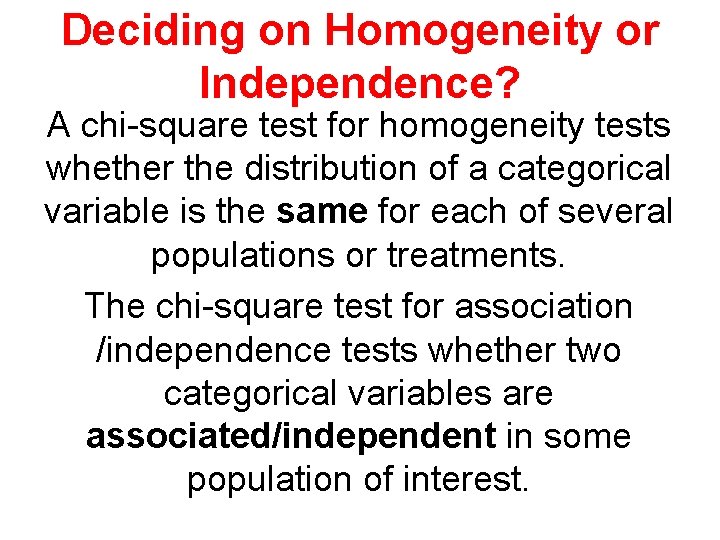 Deciding on Homogeneity or Independence? A chi-square test for homogeneity tests whether the distribution