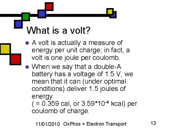 What is a volt? n n A volt is actually a measure of energy