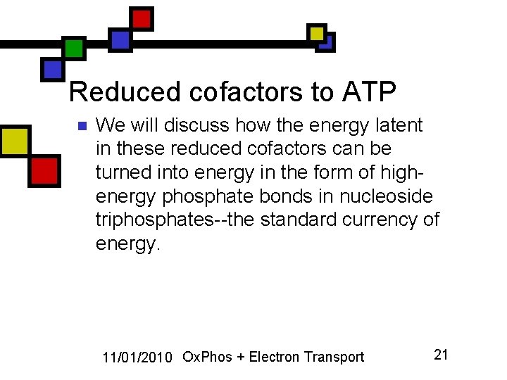 Reduced cofactors to ATP n We will discuss how the energy latent in these