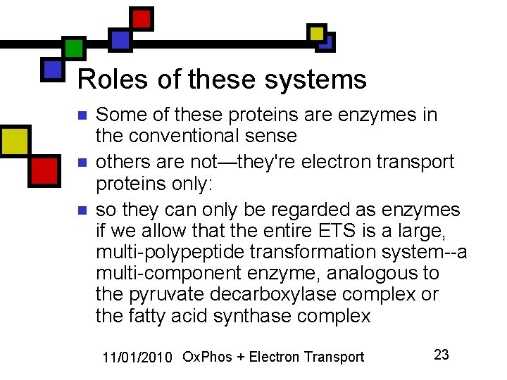 Roles of these systems n n n Some of these proteins are enzymes in