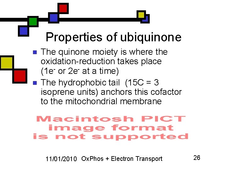 Properties of ubiquinone n n The quinone moiety is where the oxidation-reduction takes place