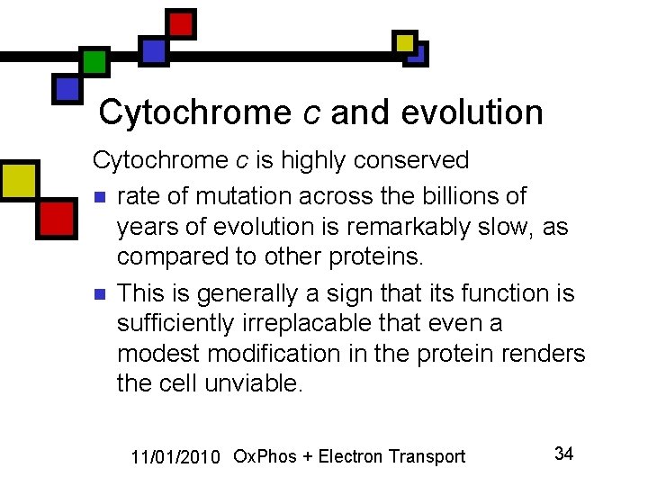 Cytochrome c and evolution Cytochrome c is highly conserved n rate of mutation across