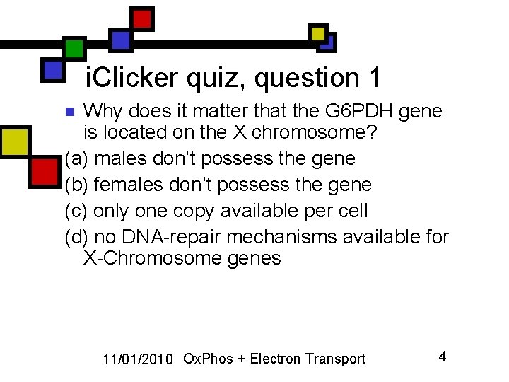 i. Clicker quiz, question 1 Why does it matter that the G 6 PDH