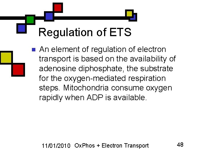 Regulation of ETS n An element of regulation of electron transport is based on