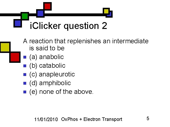 i. Clicker question 2 A reaction that replenishes an intermediate is said to be