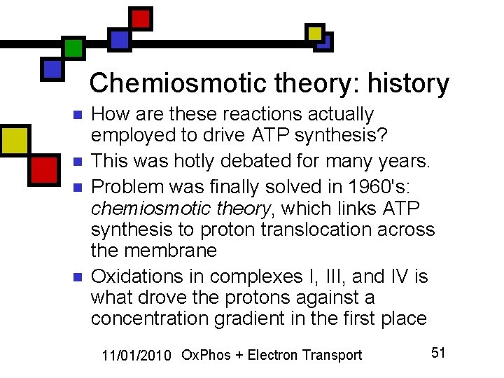 Chemiosmotic theory: history n n How are these reactions actually employed to drive ATP